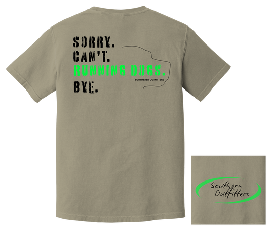 Sorry. Can't. Running Dogs. - Southern Outfitters