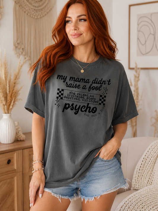 Mama Didn’t Raise A Fool